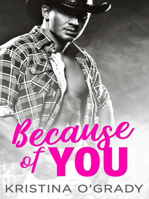 Title details for Because of You by Kristina O'Grady - Available